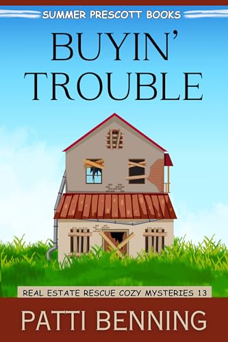 Buyin' Trouble (Real Estate Rescue Cozy Mysteries Book 13)