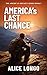 America's Last Chance by Alice Longo