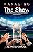 Managing the Show  by Al Lautenslager