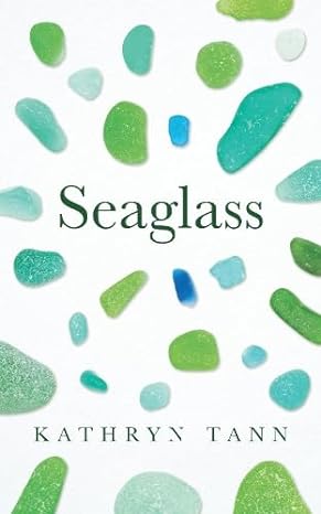 Seaglass: Essays, Moments and Reflections