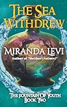 The Sea Withdrew by Miranda Levi