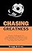 Chasing Greatness: Simple S...