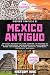 Historia Completa Del México Antiguo: Una guía definitiva para revelar la riqueza de las civilizaciones mesoamericanas precolombinas, desde los olmecas, ... zapotecas, toltecas y más (Spanish Edition)