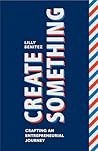 Create Something: Crafting an Entrepreneurial Journey