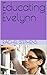 Educating Evelynn (Sherwood...