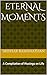 Eternal Moments by Sridhar Ramanathan Eternal Moments by Sridhar Ramanathan
