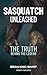 Sasquatch Unleashed: The Truth Behind the Legend (Bigfoot Books by Hangar 1 Publishing)