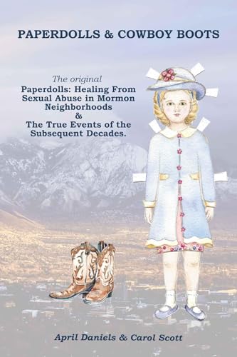 Paperdolls & Cowboy Boots: The Original Paperdolls: Healing From Sexual Abuse in Mormon Neighborhoods (Kindle Edition)