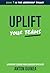 Uplift Your Teams (The Leadership Trilogy Book 3)