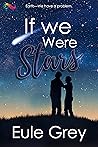 If We Were Stars by Eule Grey