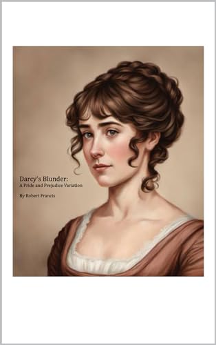 Darcy's Blunder: A Pride and Prejudice Variation (Kindle Edition)