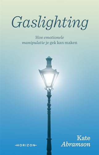 Gaslighting: Hoe emotionele manipulatie je gek kan maken (Dutch Edition)