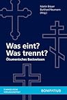 Was Eint? Was Trennt?: Okumenisches Basiswissen (German Edition)