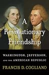 A Revolutionary Friendship: Washington, Jefferson, and the American Republic Book cover for A Revolutionary Friendship: Washington, Jefferson, and the American Republic