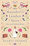 Book cover for Mayadevi's London Yatra : New and Selected Stories