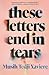 These Letters End in Tears