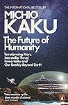 The Future of Humanity: Terraforming Mars, Interstellar Travel, Immortality, and Our Destiny Beyond Book cover for The Future of Humanity: Terraforming Mars, Interstellar Travel, Immortality, and Our Destiny Beyond