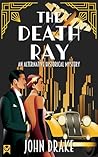 THE DEATH RAY a gripping alternative historical thriller
