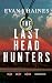 The Last Head Hunters by Evan J Haines