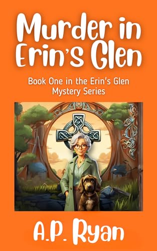 Murder in Erin's Glen: A charming Irish village cozy mystery full of secrets and intrigue. (Erin's Glen Irish Cozy Mystery Series Book 1)