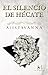 EL SILENCIO DE HECATE