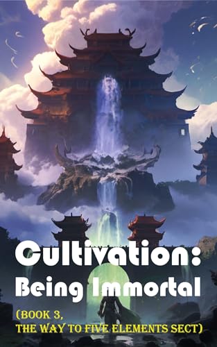 Cultivation – Being Immortal (Book 3, The Way to Five Elements Sect) (Cultivation: Being Immortal)