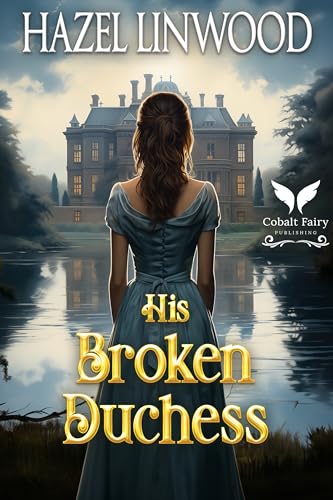 His Broken Duchess (Kindle Edition)