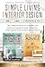 Simple Living Interior Design (2 in 1) by Jessica Clarkson