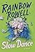 Slow Dance by Rainbow Rowell