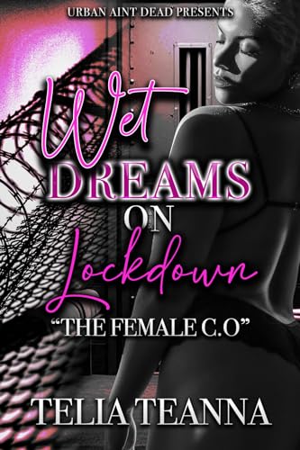 Wet Dreams On Lockdown: The Female C.O (Kindle Edition)