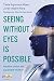 Seeing without eyes is poss...