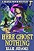Here Ghost Nothing (A Reaper Witch Mystery, #9)