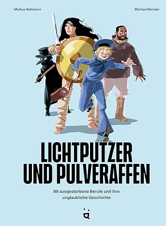 Lichtputzer und Pulveraffen: 89 ausgestorbene Berufe und ihre unglaubliche Geschichte