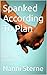 Spanked According To Plan: ...
