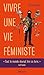 Vivre une vie féministe