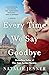 Every Time We Say Goodbye by Natalie Jenner Every Time We Say Goodbye by Natalie Jenner