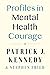 Profiles in Mental Health Courage by Patrick J. Kennedy