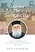 Journey to Simplicity: The Life and Wisdom of Archimandrite Roman Braga