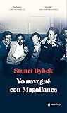Yo navegué con Magallanes by Stuart Dybek