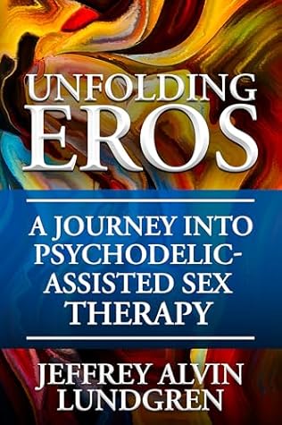 Unfolding Eros: A Journey into Psychedelic-Assisted Sex Therapy