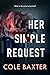 Her Simple Request by Cole Baxter Her Simple Request by Cole Baxter