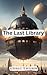 The Last Library by Edric Thorn