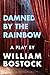 Damned by the Rainbow by William Bostock