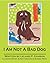 I Am Not A Bad Dog by Leland Gamson