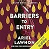 Barriers to Entry by Ariel Lawhon