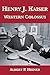 Henry J. Kaiser: Western Colossus