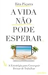 A Vida não pode esperar
