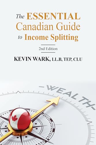 The Essential Canadian Guide to Income Splitting (2nd Ed.) (The Essential Canadian Tax Guides)