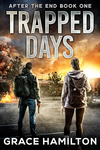 Trapped Days: A Post-Apocalyptic Survival Thriller (After the End Book 1)