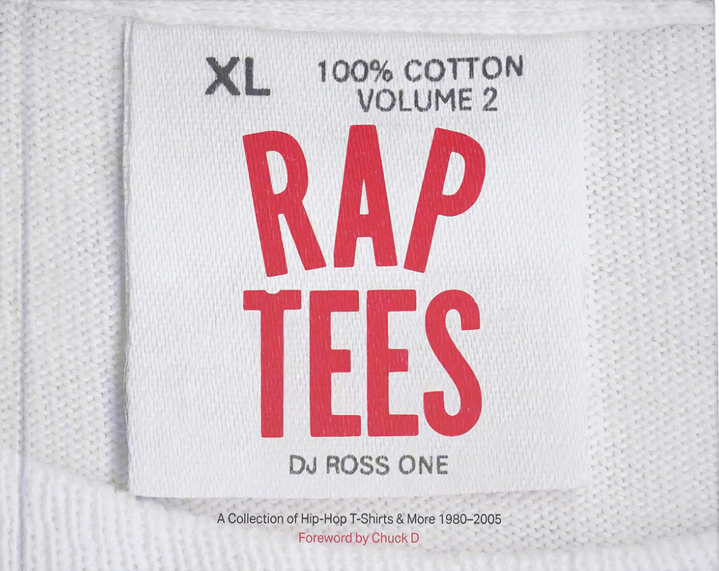 Rap Tees Volume 2: A Collection of Hip Hop T-Shirts & More 1980-2005